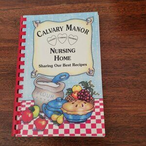 Calvary Manor Nursing Home Spiralbound Community Cookbook w/ Vintage Recipes